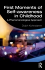 First Moments of Self-awareness in Childhood : A Phenomenological Approach - Book