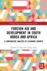 Foreign Aid and Development in South Korea and Africa : A Comparative Analysis of Economic Growth - Book