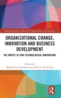 Organizational Change, Innovation and Business Development : The Impact of Non-Technological Innovations - Book