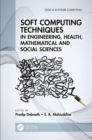 Soft Computing Techniques in Engineering, Health, Mathematical and Social Sciences - Book