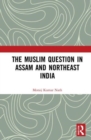 The Muslim Question in Assam and Northeast India - Book