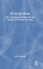 Tit-For-Tat Media : The Contentious Bodies and Sex Imagery of Political Activism - Book