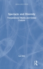 Spectacle and Diversity : Transnational Media and Global Culture - Book