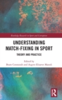 Understanding Match-Fixing in Sport : Theory and Practice - Book