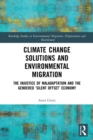 Climate Change Solutions and Environmental Migration : The Injustice of Maladaptation and the Gendered 'Silent Offset' Economy - Book