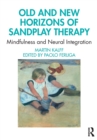 Old and New Horizons of Sandplay Therapy : Mindfulness and Neural Integration - Book