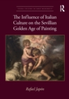 The Influence of Italian Culture on the Sevillian Golden Age of Painting - Book