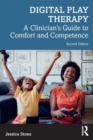 Digital Play Therapy : A Clinician’s Guide to Comfort and Competence - Book