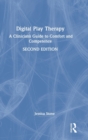 Digital Play Therapy : A Clinician’s Guide to Comfort and Competence - Book