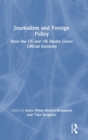Journalism and Foreign Policy : How the US and UK Media Cover Official Enemies - Book