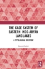 The Case System of Eastern Indo-Aryan Languages : A Typological Overview - Book
