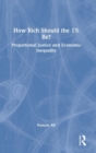 How Rich Should the 1% Be? : Proportional Justice and Economic Inequality - Book