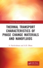 Thermal Transport Characteristics of Phase Change Materials and Nanofluids - Book