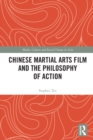 Chinese Martial Arts Film and the Philosophy of Action - Book