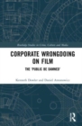 Corporate Wrongdoing on Film : The ‘Public Be Damned’ - Book