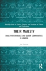 Their Majesty : Drag Performance and Queer Communities in London - Book
