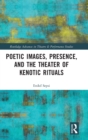 Poetic Images, Presence, and the Theater of Kenotic Rituals - Book