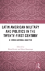 Latin American Military and Politics in the Twenty-first Century : A Cross-National Analysis - Book