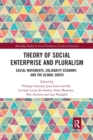 Theory of Social Enterprise and Pluralism : Social Movements, Solidarity Economy, and Global South - Book