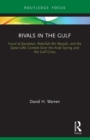 Rivals in the Gulf : Yusuf al-Qaradawi, Abdullah Bin Bayyah, and the Qatar-UAE Contest Over the Arab Spring and the Gulf Crisis - Book