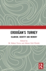 Erdogan’s Turkey : Islamism, Identity and Memory - Book