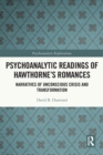 Psychoanalytic Readings of Hawthorne’s Romances : Narratives of Unconscious Crisis and Transformation - Book