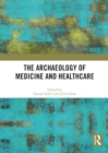 The Archaeology of Medicine and Healthcare - Book