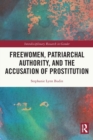 Freewomen, Patriarchal Authority, and the Accusation of Prostitution - Book