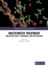 Wastewater Treatment : Molecular Tools, Techniques, and Applications - Book