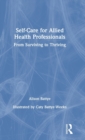 Self-Care for Allied Health Professionals : From Surviving to Thriving - Book