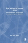 The Lecturer’s Survival Guide : An Introduction to Successful Teaching in Higher Education - Book
