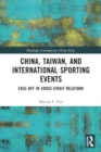 China, Taiwan, and International Sporting Events : Face-Off in Cross-Strait Relations - Book