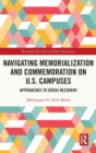 Navigating Memorialization and Commemoration on U.S. Campuses : Approaches to Crisis Recovery - Book