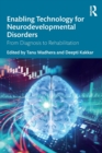 Enabling Technology for Neurodevelopmental Disorders : From Diagnosis to Rehabilitation - Book