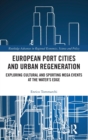 European Port Cities and Urban Regeneration : Exploring Cultural and Sporting Mega Events at the Water's Edge - Book