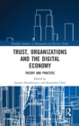 Trust, Organizations and the Digital Economy : Theory and Practice - Book
