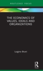 The Economics of Values, Ideals and Organizations - Book