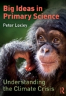 Big Ideas in Primary Science: Understanding the Climate Crisis - Book