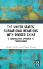 The United States’ Subnational Relations with Divided China : A Constructivist Approach to Paradiplomacy - Book