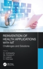 Reinvention of Health Applications with IoT : Challenges and Solutions - Book