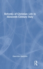 Reforms of Christian Life in Sixteenth-Century Italy - Book
