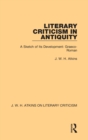 Literary Criticism in Antiquity : A Sketch of Its Development: Graeco-Roman - Book