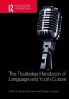 The Routledge Handbook of Language and Youth Culture - Book