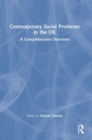 Contemporary Social Problems in the UK : A Comprehensive Overview - Book