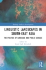 Linguistic Landscapes in South-East Asia : The Politics of Language and Public Signage - Book