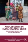 Adolescents in Humanitarian Crisis : Displacement, Gender and Social Inequalities - Book