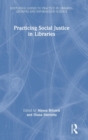 Practicing Social Justice in Libraries - Book