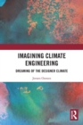 Imagining Climate Engineering : Dreaming of the Designer Climate - Book