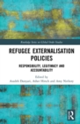 Refugee Externalisation Policies : Responsibility, Legitimacy and Accountability - Book