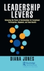 Leadership Levers : Releasing the Power of Relationships for Exceptional Participation, Alignment, and Team Results - Book